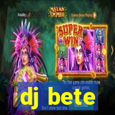 dj bete